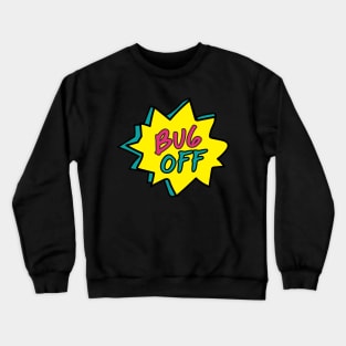 Bug off Crewneck Sweatshirt